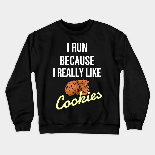 I run because I really like cookies Crewneck Sweatshirt by Dogefellas